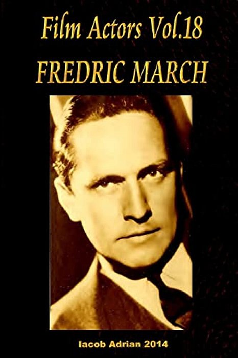Film Actors Vol.18 Fredric March: Part 1-..