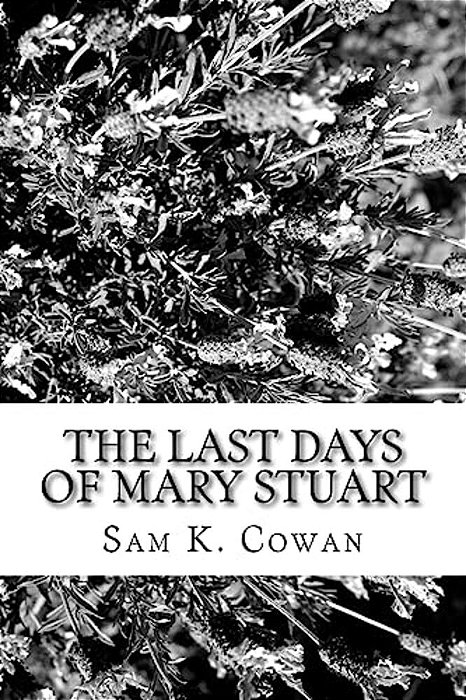 The Last Days Of Mary Stuart-..