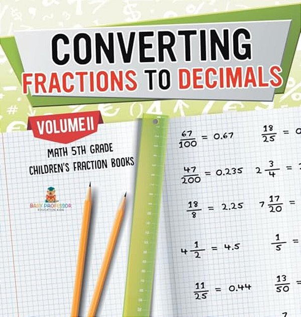 Converting Fractions To Decimals Volume II - Math 5Th Grade Children's Fraction Books-..