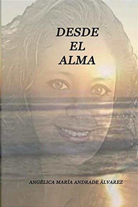 Desde El Alma: Angélica María Andrade Álvarez-..