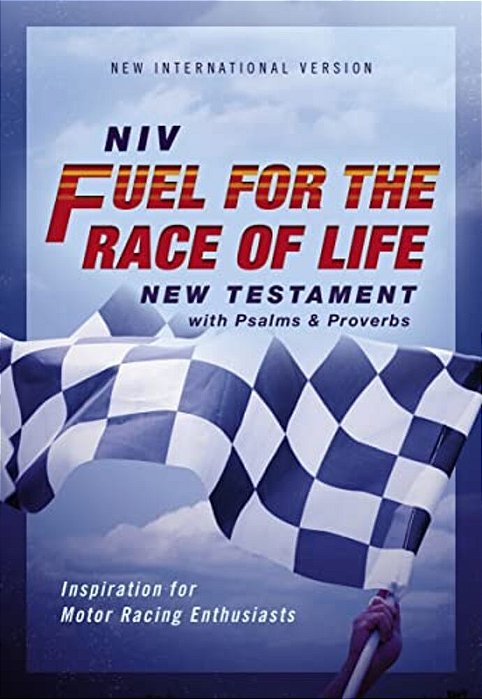 Niv, Fuel For The Race Of Life New Testament With Psalms And Proverbs, Pocket-Sized, Paperback, Comfort Print: Inspiration For Motor Racing Enthusiast-..