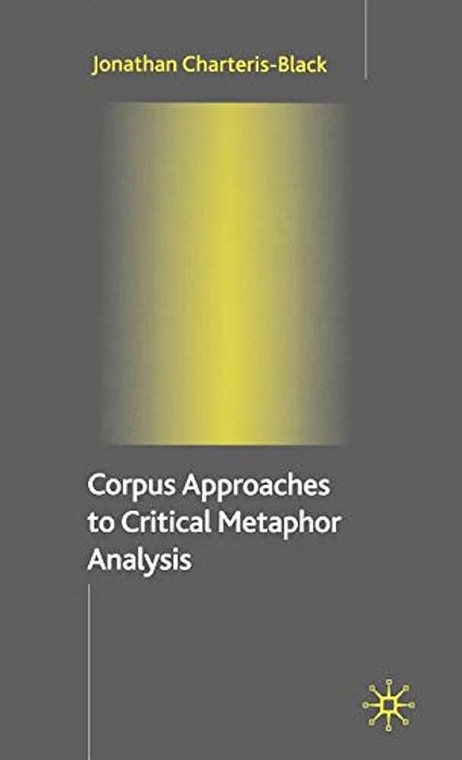 Corpus Approaches To Critical Metaphor Analysis-..