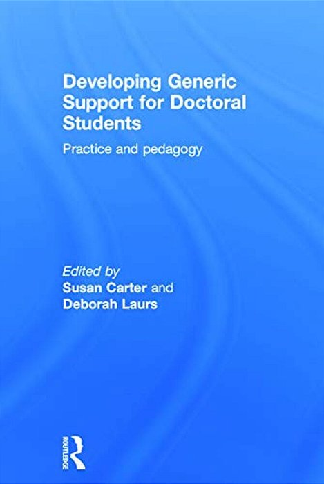 Developing Generic Support For Doctoral Students: Practice And Pedagogy-..