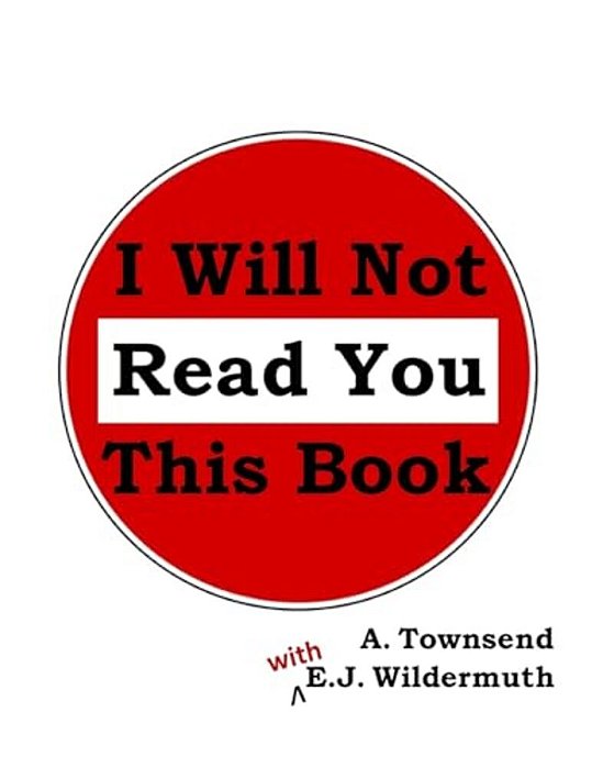 I Will Not Read You This Book-..