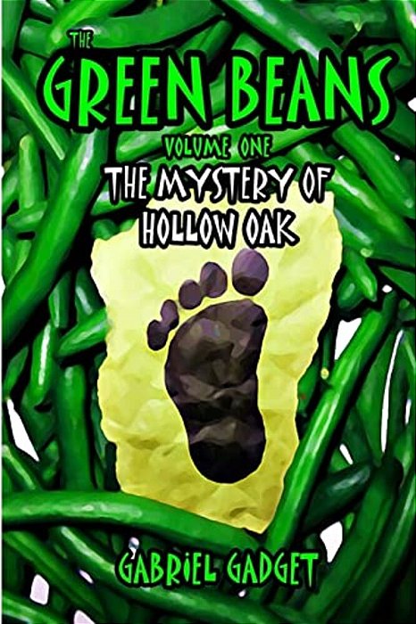 The Green Beans, Volume 1: The Mystery Of Hollow Oak-..