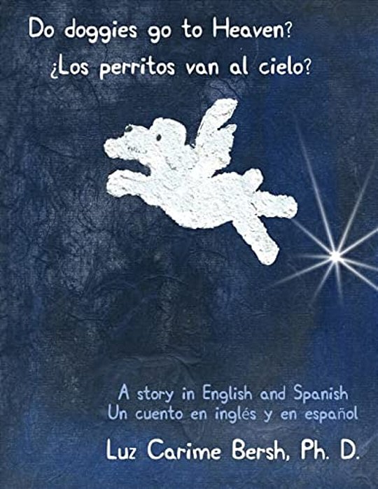 Do Doggies Go To Heaven? ¿Los Perritos Van Al Cielo?: A Story In English And Spanish Un Cuento En Inglés Y En Español-..