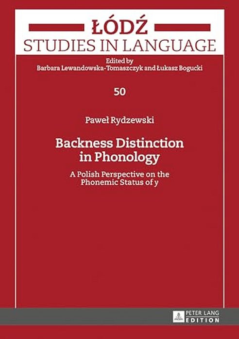 Backness Distinction In Phonology: A Polish Perspective On The Phonemic Status Of «Y»-..