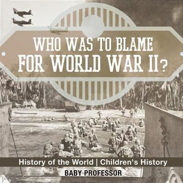Who Was To Blame For World War II? History Of The World Children's History-..