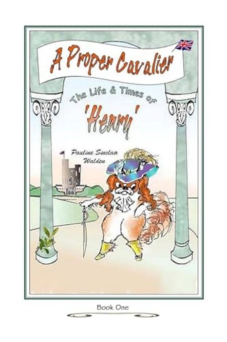 A Proper Cavalier: The Life And Times Of Henry-..