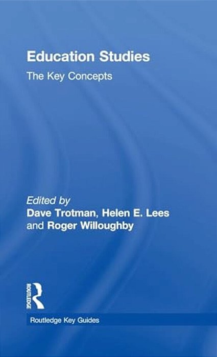 Education Studies: The Key Concepts-..