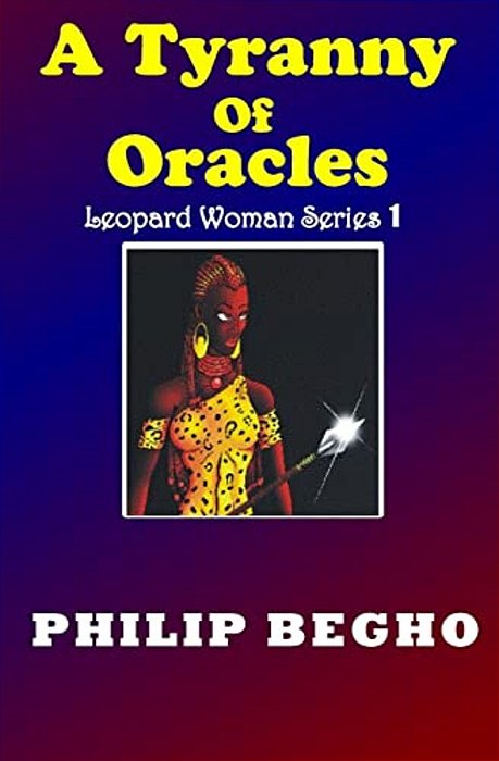 A Tyranny Of Oracles: The Beginning, Leopard Woman Series-..