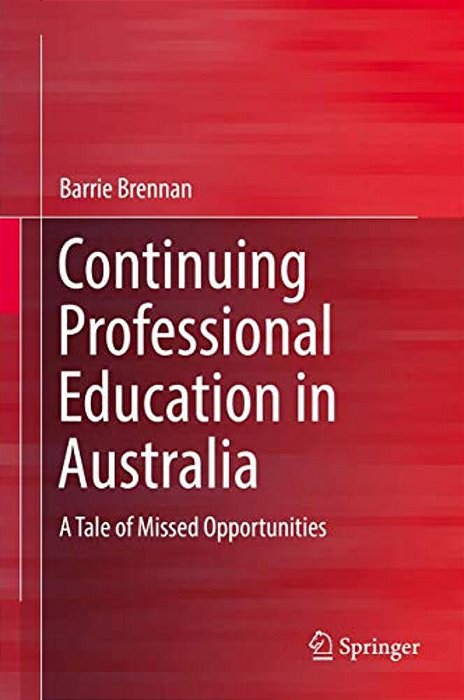 Continuing Professional Education In Australia: A Tale Of Missed Opportunities-..