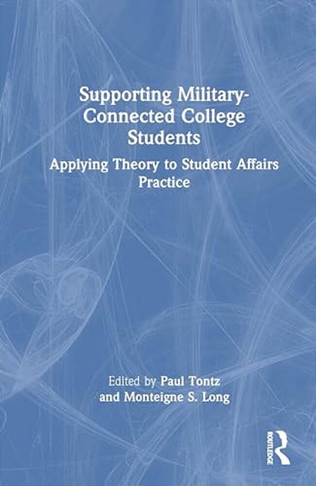 Supporting Military-Connected College Students: Applying Theory To Student Affairs Practice-..