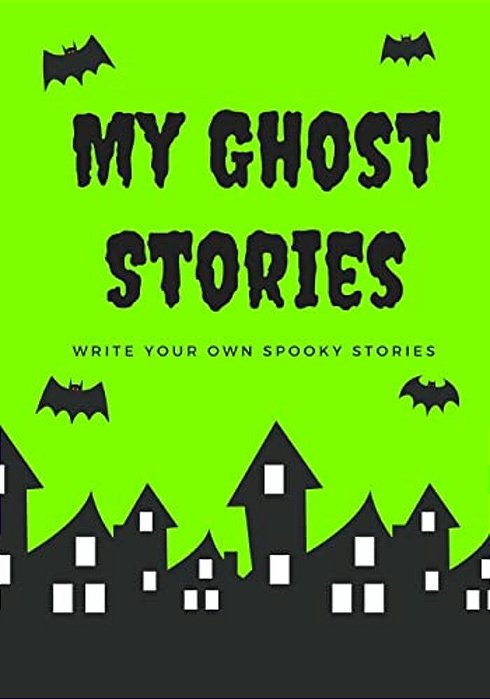 My Ghost Stories: Write Your Own Spooky Stories, 100 Pages, Slime Green-..