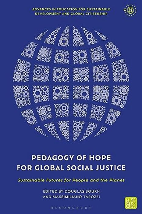 Pedagogy Of Hope For Global Social Justice: Sustainable Futures For People And The Planet-..