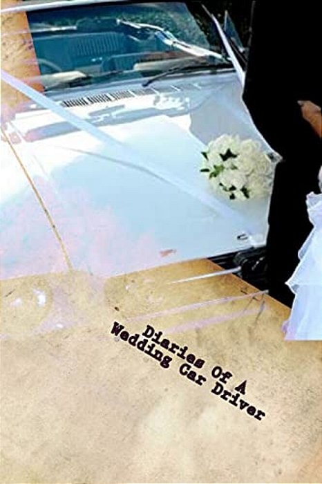 Diaries Of A Wedding Car Driver-..
