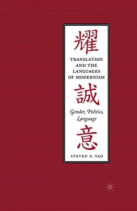 Translation And The Languages Of Modernism: Gender, Politics, Language-..