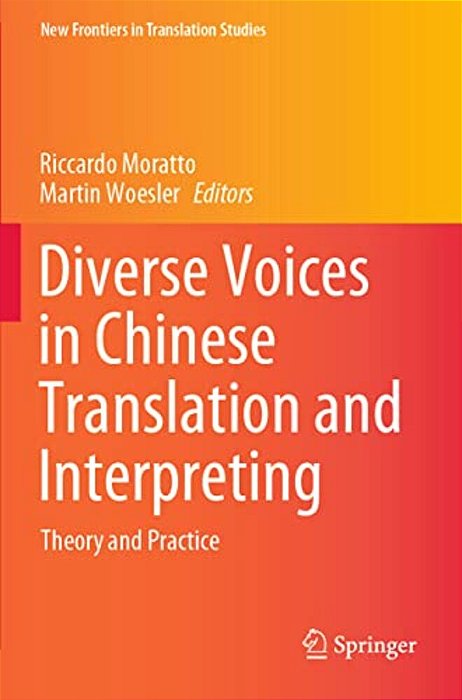 Diverse Voices In Chinese Translation And Interpreting: Theory And Practice-..
