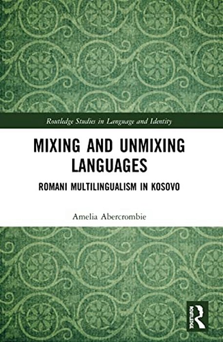Mixing And Unmixing Languages: Romani Multilingualism In Kosovo-..