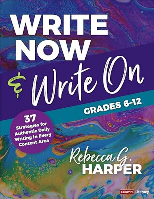 Write Now & Write On, Grades 6-12: 37 Strategies For Authentic Daily Writing In Every Content Area-..
