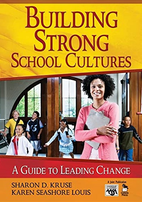 Building Strong School Cultures: A Guide To Leading Change-..