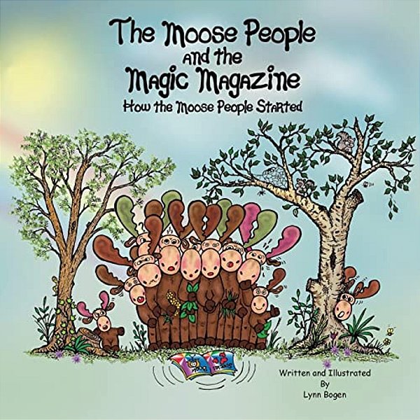 The Moose People And The Magic Magazine: How The Moose People Started-..
