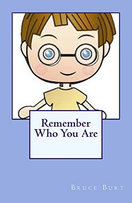 Remember Who You Are!-..