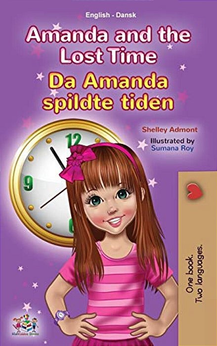 Amanda And The Lost Time (English Danish Bilingual Book For Kids)-..