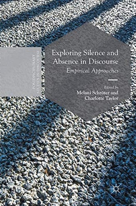 Exploring Silence And Absence In Discourse: Empirical Approaches-..