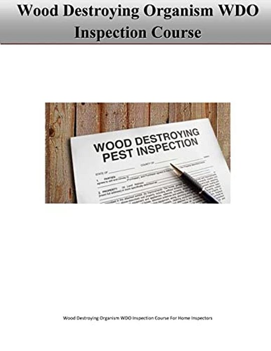 Wood Destroying Organism Wdo Inspection Course For Home Inspectors-..