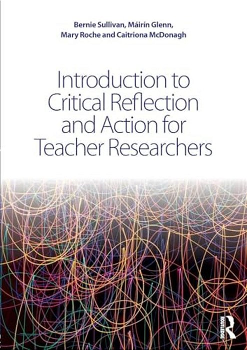 Introduction To Critical Reflection And Action For Teacher Researchers-..