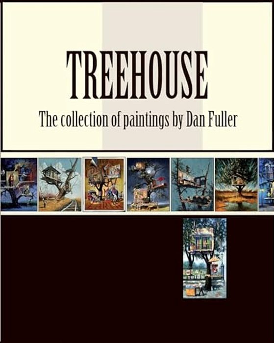 Treehouse: The Collection Of Paintings By Dan Fuller-..