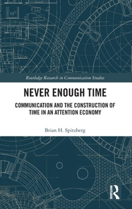 Never Enough Time: Communication And The Construction Of Time In An Attention Economy-..