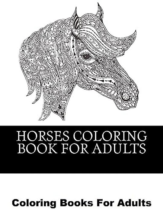 Horses Coloring Book For Adults: Beautiful Horse Coloring Designs For Men, Women And Teens-..