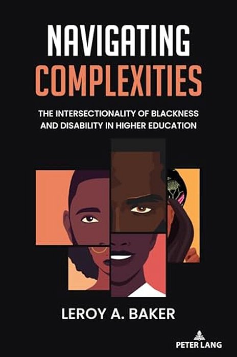 Navigating Complexities: The Intersectionality Of Blackness And Disability In Higher Education-..