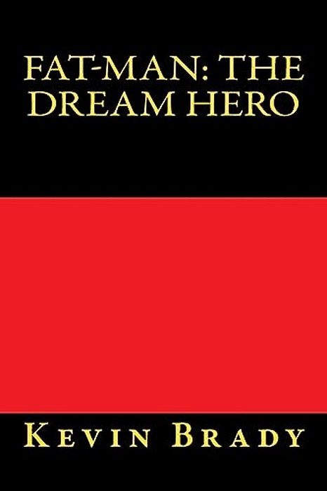 Fat-Man: The Dream Hero-..