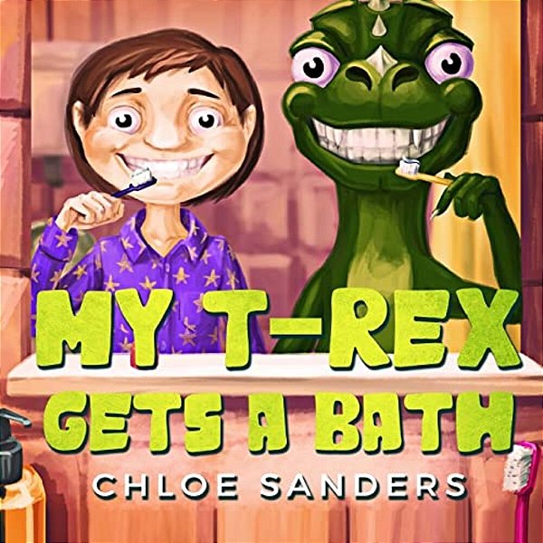 My T- Rex Gets A Bath: (Bedtime Story About A Boy And His Pet Dinosaur, Picture Books, Preschool Books, Ages 3-8, Baby Books, Kids Book)-..