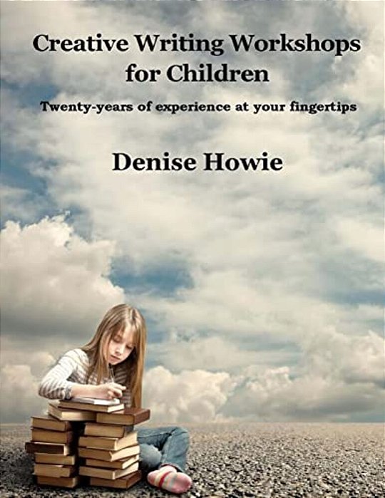 Creative Writing Workshops For Children: A Guide For Parents And Tutors-..