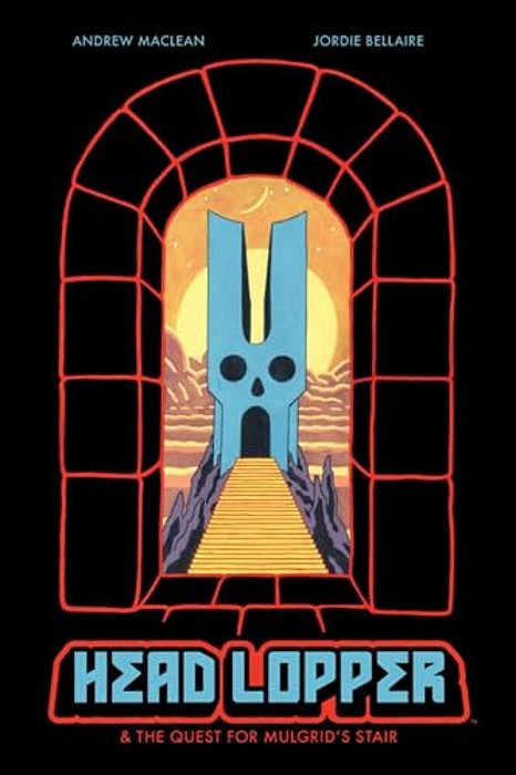 Head Lopper Volume 4: Head Lopper & The Quest For Mulgrid's Stair-..