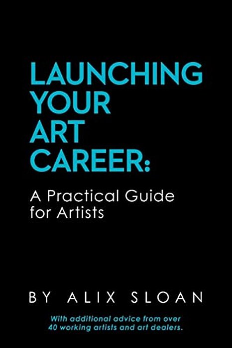 Launching Your Art Career: A Practical Guide For Artists-..