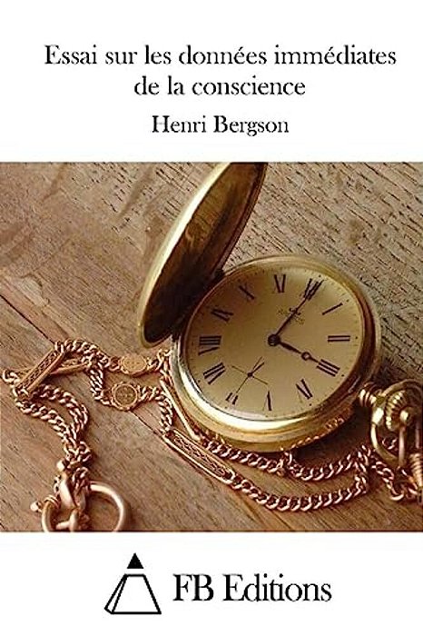 Essai Sur Les Données Immédiates De La Conscience-..