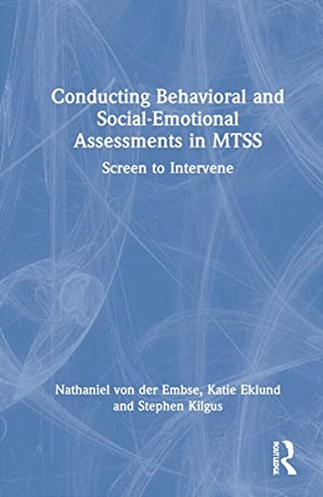 Conducting Behavioral And Social-Emotional Assessments In Mtss: Screen To Intervene-..