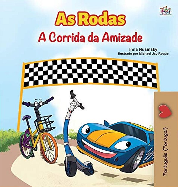The Wheels -The Friendship Race (Portuguese Book For Kids - Portugal): European Portuguese-..