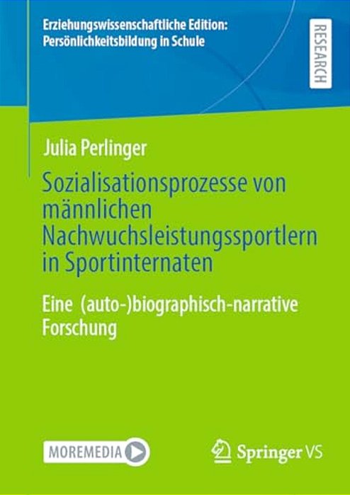 Sozialisationsprozesse Von Männlichen Nachwuchsleistungssportlern In Sportinternaten: Eine (Auto-)biographisch-narrative Forschung-..