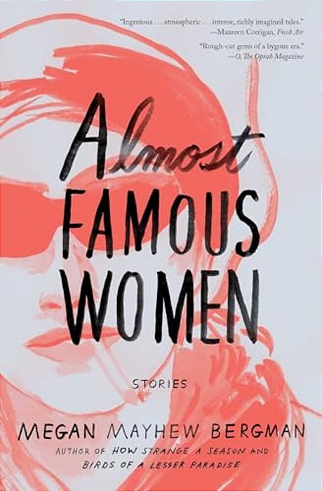 Almost Famous Women: Stories-..
