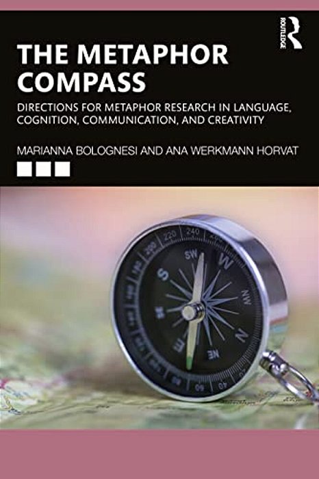 The Metaphor Compass: Directions For Metaphor Research In Language, Cognition, Communication, And Creativity-..