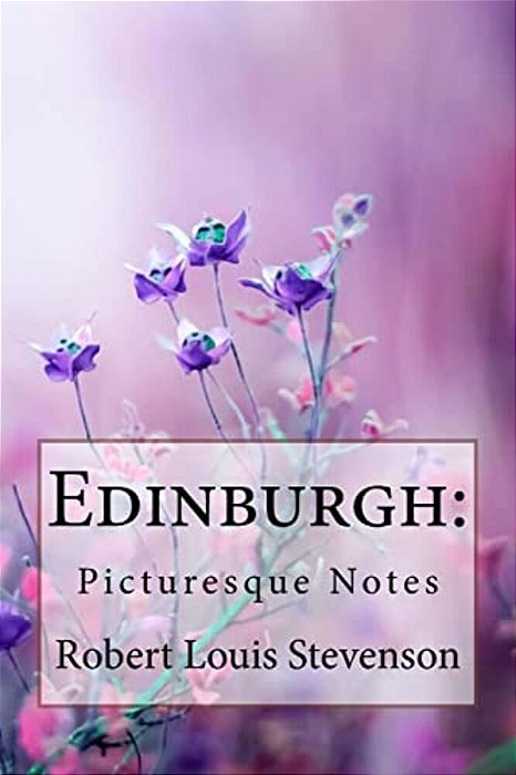 Edinburgh: Picturesque Notes Robert Louis Stevenson-..