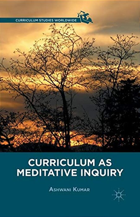 Curriculum As Meditative Inquiry-..