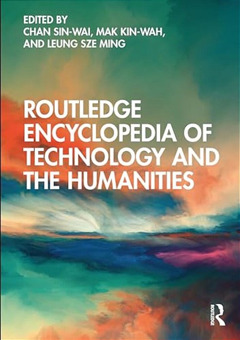 Routledge Encyclopedia Of Technology And The Humanities-..