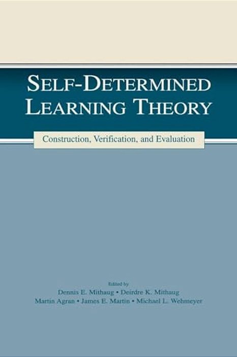 Self-Determined Learning Theory: Construction, Verification, And Evaluation-..